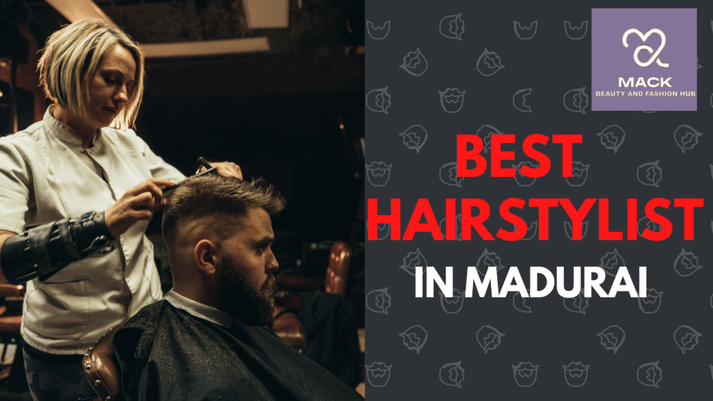 best hairstylist in madurai